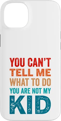 Vista 15 de You Can't Tell Me What To Do You Are Not My Kid Case for iPhone 16