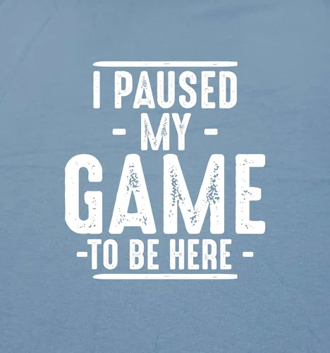 Vista 2 de Camiseta divertida sarcástica y original con texto estampado en inglés I Paused My Game to Be Here