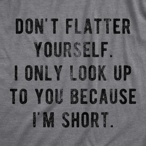 Vista 2 de Camiseta para hombre Don't Flatter Yourself I Only Look Up to You Because Im Short Camiseta divertida con gráficos, Gris oscuro veteado