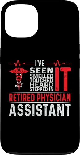 Vista 7 de I've Seen Smelled Touched Heard Retired Physician Assistant Case for iPhone 16