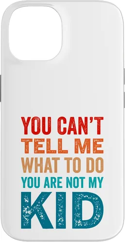 Vista 4 de You Can't Tell Me What To Do You Are Not My Kid Case for iPhone 16