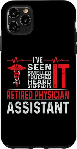 Vista 13 de I've Seen Smelled Touched Heard Retired Physician Assistant Case for iPhone 16