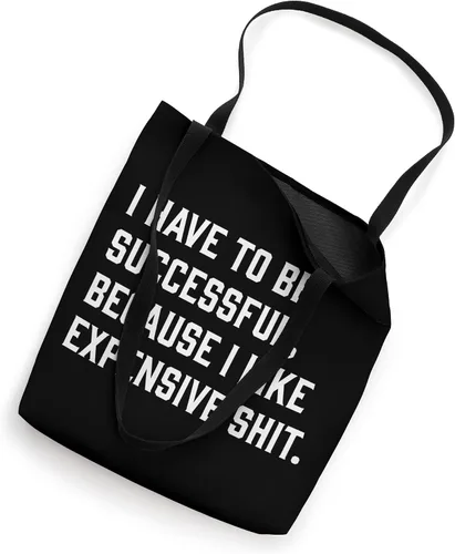 Vista 2 de I Have To Be Successful Because I Like Expensive Shit, divertida bolsa de mano