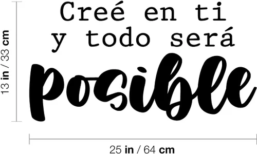Vista 3 de Adhesivo de vinilo Arte Wart - Cree En Ti y Todo Será Posible - Negro - 33 cm x 63.5 cm - Frase motivacional en español, frase positiva decorativa
