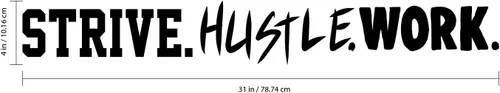 Vista 3 de Calcomanía de vinilo para pared, Strive. Hustle. Work. - 4 x 31 pulgadas - Cita motivacional de vida para el hogar, oficina, dormitorio, sala