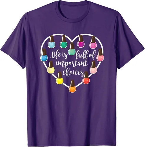 Vista 67 de Life Is Full Of Important Choices - Camiseta de regalo para esmalte de uñas