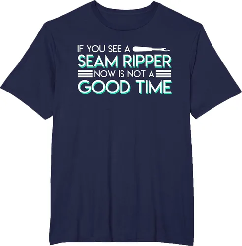 Vista 44 de If You See A Seam Ripper Now is Not A Good Time Sewing T-Shirt