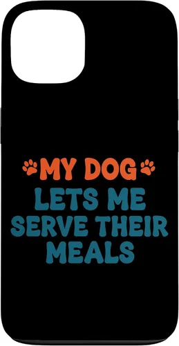 Vista 7 de My Dog Lets Me Serve Their Meals Funny Dog Parent Quote Case for iPhone 16