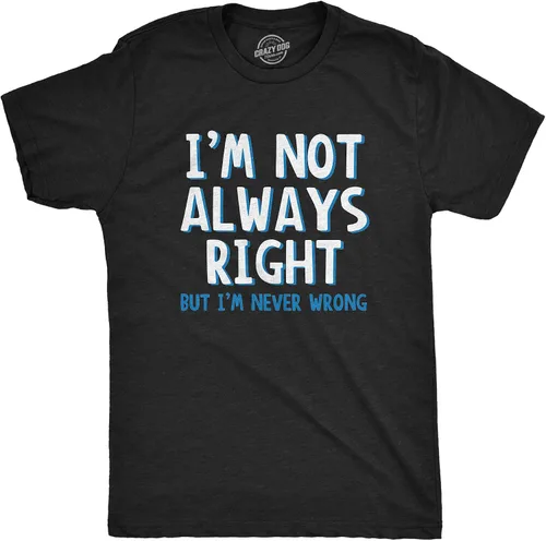 Vista 2 de Camiseta con texto en inglés "I'm Not Always Right But I'm Never Wrong" ("I'm Not Always Right But I'm Never Wrong")