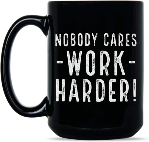 Vista 2 de We Got Good Taza con texto en inglés «Nobody Cares Work Harder»