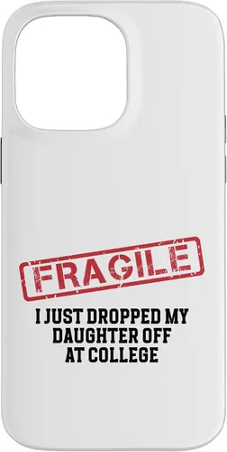 Vista 21 de Fragile I Just Dropped My Daughter Off at College Case for iPhone 17
