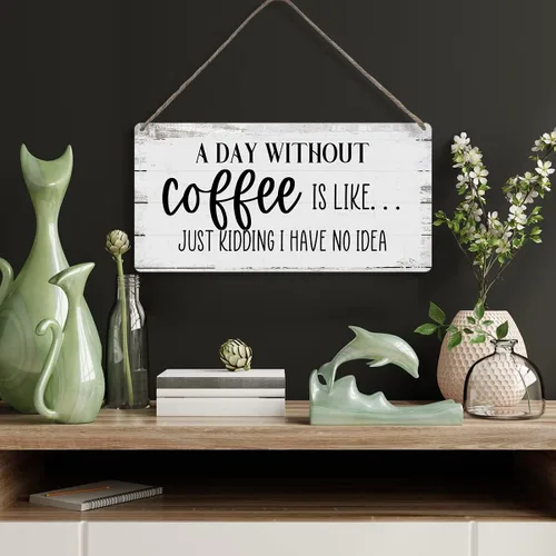 Vista 4 de Letreros de madera con texto en inglés «A Day Without Coffee is Like Just Kidding I Have No Idea Funny Sayings»