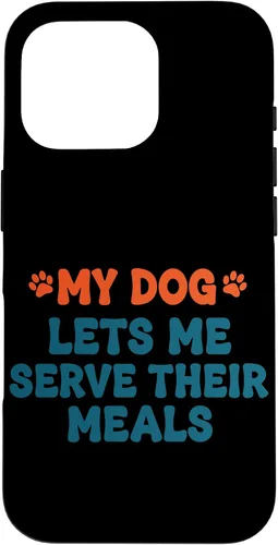 Vista 20 de My Dog Lets Me Serve Their Meals Funny Dog Parent Quote Case for iPhone 16
