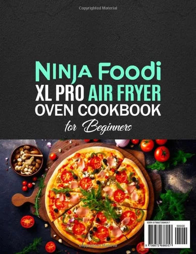 Vista 2 de Ninja Foodi XL Pro Air Fryer Oven Cookbook for Beginners Delicious & Varied Ninja Foodi XL Pro Air Oven Recipes to Satisfy Your Family's Tastes That
