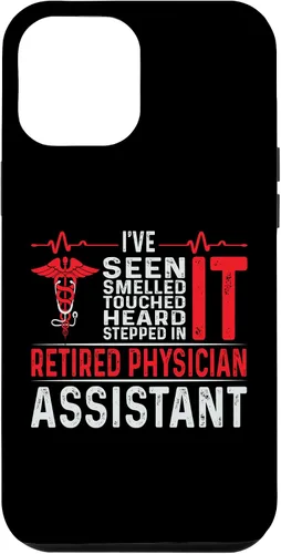 Vista 25 de I've Seen Smelled Touched Heard Retired Physician Assistant Case for iPhone 16