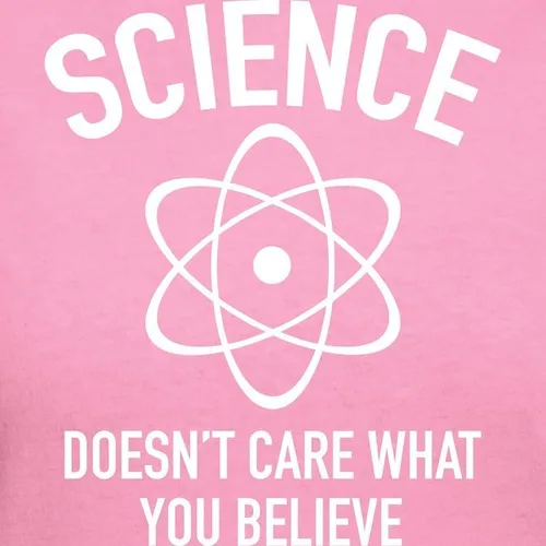 Vista 3 de CafePress Science Doesn't Care What You Cotton T-Shirt