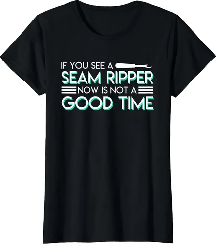 Vista 49 de If You See A Seam Ripper Now is Not A Good Time Sewing T-Shirt