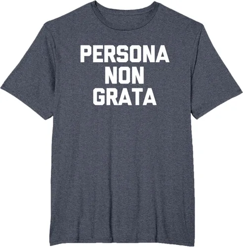 Vista 50 de Persona Non Grata - Divertida camiseta sarcástica con frase sarcástica, Negro