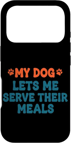 Vista 30 de My Dog Lets Me Serve Their Meals Funny Dog Parent Quote Case for iPhone 16