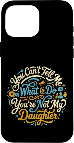 Vista 19 de You Can't Tell Me What to Do You're Not My Daughter Modern Case for iPhone 17