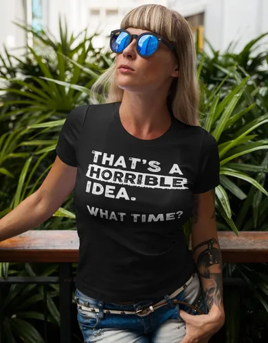 Vista 3 de Thats a Horrible Idea What Time - Camiseta divertida con humor sarcástico para hombre y mujer
