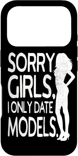 Vista 28 de Sorry Girls I Only Date Models Cheeky Boys Dating Supermodel Case for iPhone 17