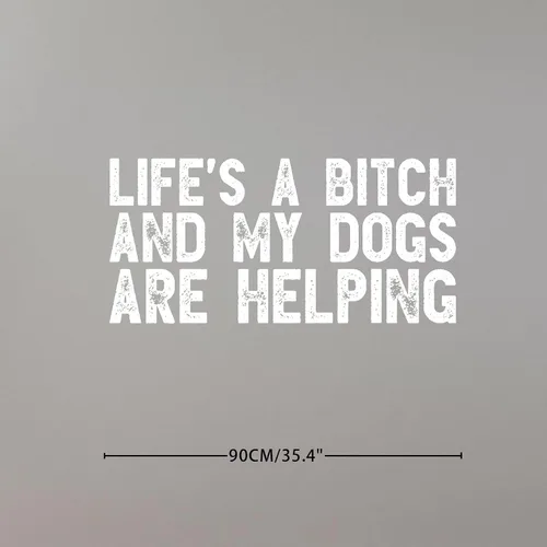 Vista 4 de Calcomanías de pared extraíbles para despegar y pegar, con texto en inglés "Life's A Bitch and My Dogs are Helping", calcomanías de pared