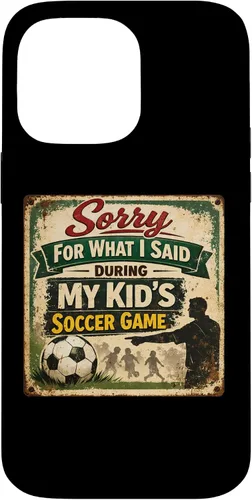 Vista 21 de Sorry for What i Said During My Kid's Soccer Game Day Parent Case for iPhone 17