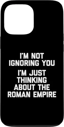 Vista 24 de I'm Not Ignoring You (I'm Thinking About The Roman Empire) Case for iPhone 17