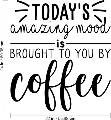 Vista 3 de Calcomanía de vinilo para pared, diseño con texto en inglés «Today's Amazing Mood is Brought to You by Coffee», 24 x 22 pulgadas, bonita y divertida