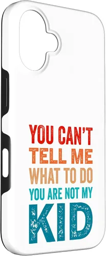 Vista 3 de You Can't Tell Me What To Do You Are Not My Kid Case for iPhone 16