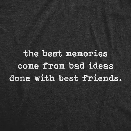 Vista 2 de Camiseta divertida con texto en inglés The Best Memories Come from Bad Ideas Done with Best Friends