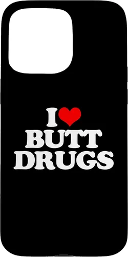 Vista 28 de iPhone 16 I Love Butt Drugs - Funny Saying Sarcastic Cute Cool Novelty Case