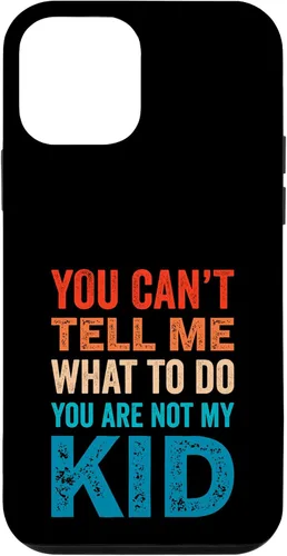 Vista 16 de You Can't Tell Me What To Do You Are Not My Kid Case for iPhone 16