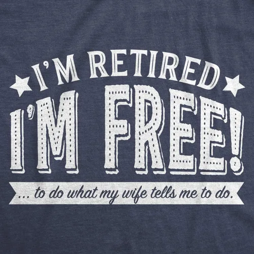 Vista 2 de Camiseta divertida de jubilación con texto en inglés Im Retired Im Free to Do What My Wife Tells Me