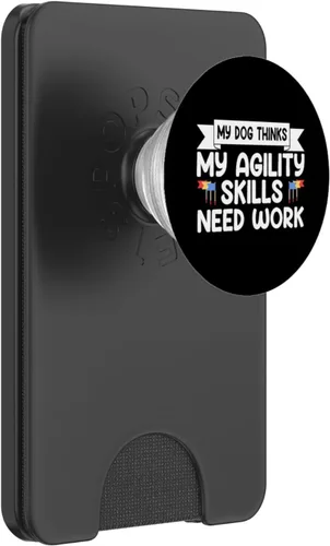Vista 8 de My Dog Thinks My Agility Skills Need Work Fun Dog Agility PopSockets Adhesive PopGrip