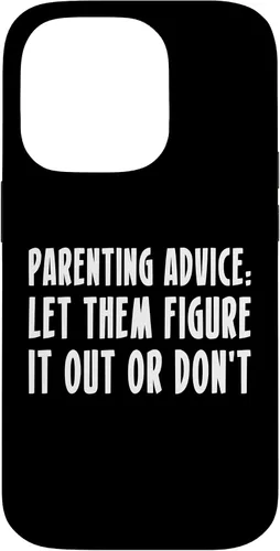Vista 17 de Parenting Advice: Let Them Figure It Out Or Dont Case for iPhone 16