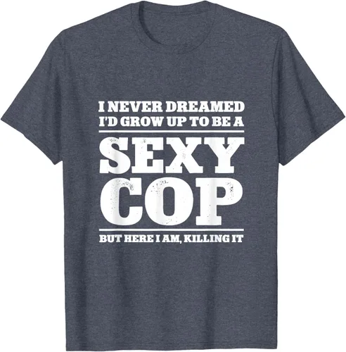 Vista 53 de I never dreamed to ID grow up to be a sexy poli polisman tee T-Shirt Negro