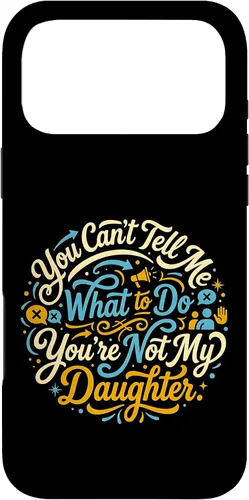 Vista 22 de You Can't Tell Me What to Do You're Not My Daughter Modern Case for iPhone 17