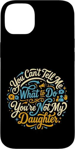 Vista 15 de You Can't Tell Me What to Do You're Not My Daughter Modern Case for iPhone 17