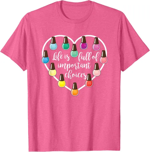 Vista 38 de Life Is Full Of Important Choices - Camiseta de regalo para esmalte de uñas