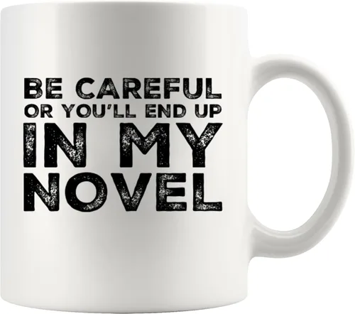 Vista 11 de Be Careful Or You'll End Up In My Novel Author Gifts Writer Novelist Poet Sarcástico Taza de cerámica de 11 oz Negro 11 oz