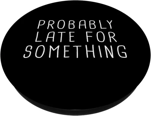 Vista 2 de Probablemente tarde para algo divertido meme diciendo cita de regalo PopSockets intercambiable PopGrip