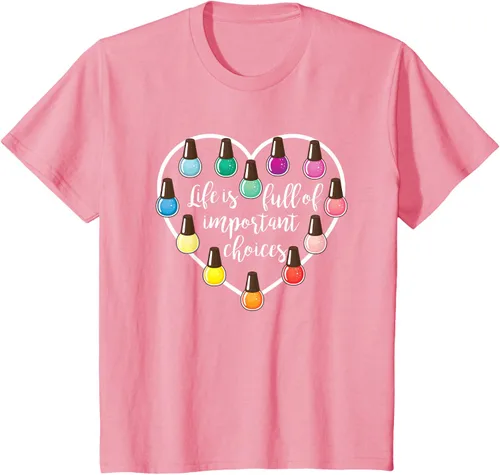 Vista 59 de Life Is Full Of Important Choices - Camiseta de regalo para esmalte de uñas