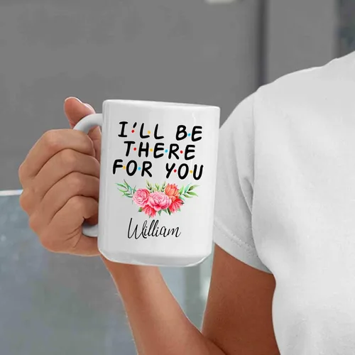Vista 3 de Taza con texto en inglés "I'll Be There For You", taza personalizada con nombre, taza de café con nombre personalizado, regalo para cumpleaños