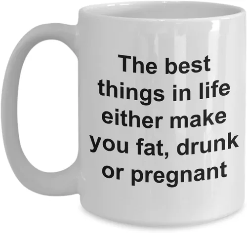 Vista 3 de Divertido taza de café regalos – la mejor cosas en la vida ya sea te hacen grasa, Drunk o embarazada taza de café de cerámica, 11onza, Blanco