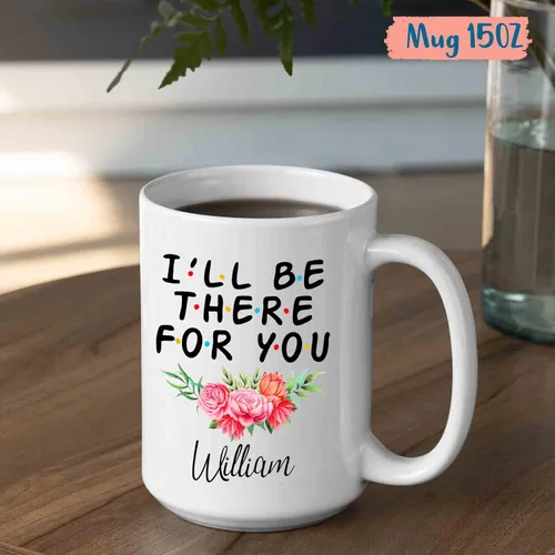 Vista 5 de Taza con texto en inglés "I'll Be There For You", taza personalizada con nombre, taza de café con nombre personalizado, regalo para cumpleaños