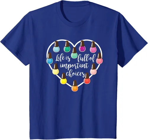 Vista 54 de Life Is Full Of Important Choices - Camiseta de regalo para esmalte de uñas