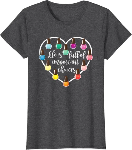 Vista 5 de Life Is Full Of Important Choices - Camiseta de regalo para esmalte de uñas