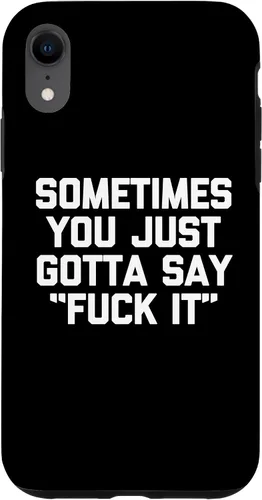 Vista 8 de iPhone 14 Sometimes You Just Gotta Say "Fuck It" - Funda novedosa con frase divertida